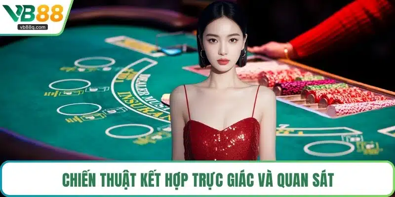 Chiến thuật kết hợp trực giác và quan sát
