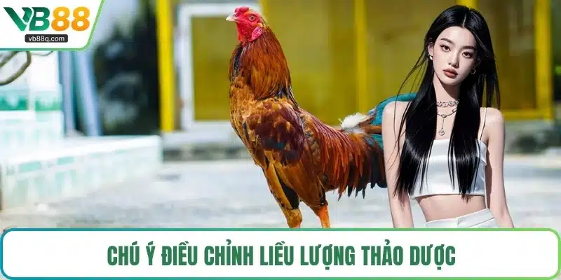 Chú ý điều chỉnh liều lượng thảo dược