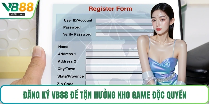 Đăng ký VB88 để tận hưởng kho game độc quyền