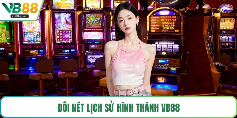 Đôi nét lịch sử hình thành VB88