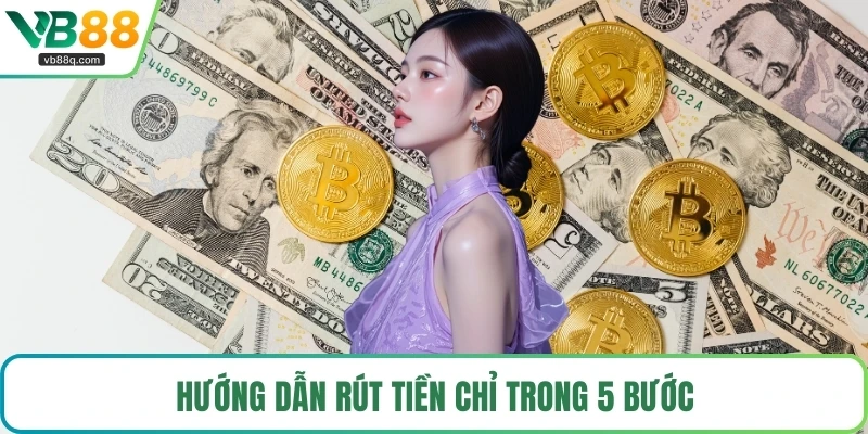 Hướng dẫn rút tiền chỉ trong 5 bước