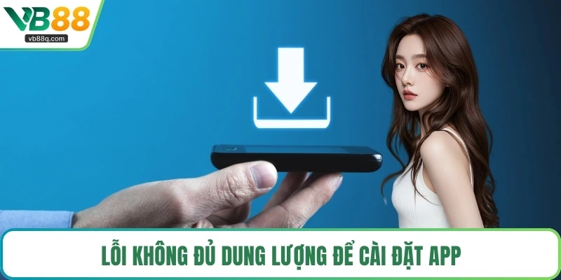 Lỗi không đủ dung lượng để cài đặt app