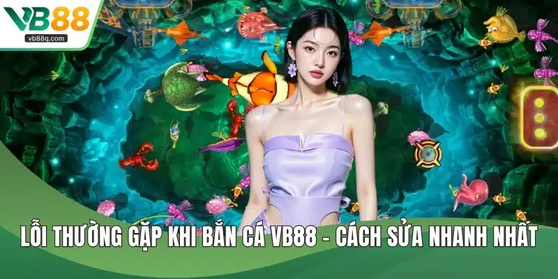 Lỗi thường gặp khi bắn cá