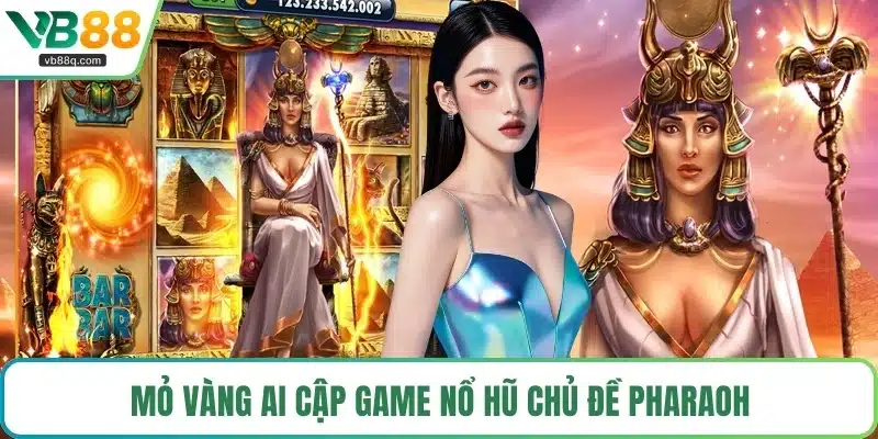 Mỏ vàng Ai Cập game nổ hũ chủ đề Pharaoh