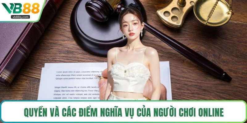Quyền và các điểm nghĩa vụ của người chơi online