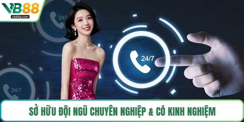 Sở hữu đội ngũ chuyên nghiệp & có kinh nghiệm